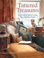 Tattered Treasures: Decorating Ideas Using Flea Market Finds - Powell, Lauren