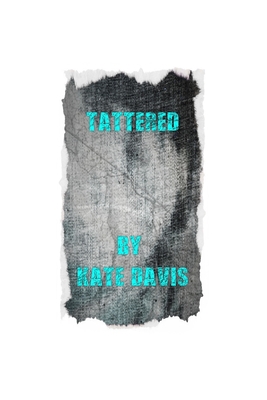 Tattered - Davis Poetry, Kate