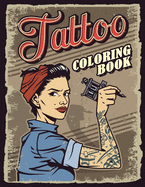 Tattoo Coloring Book: Adult Modern and Relaxing Tattoo Designs, The Ultimate Tattoo Coloring Experience