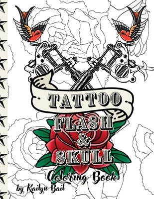 Tattoo Flash and Skull Coloring Book - Bail, Kailyn (Designer)