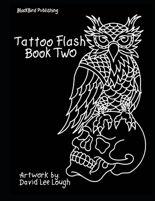 Tattoo Flash Book Two: Artwork by: David Lee Lough - Lough, David Lee