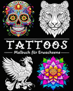 Tattoo Malbuch fu r Erwachsene: 50 Wunderschne Illustrationen mit Totenkpfen, Tieren, Blumen und mehr!