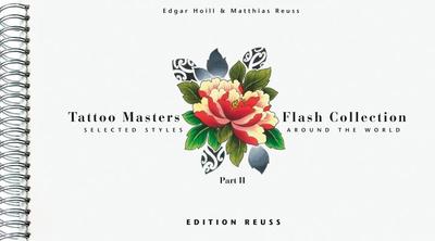 Tattoo Masters Flash Collection: Part II -- Selected Styles Around the World - Hoill, Edgar, and Reuss, Matthias