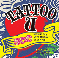 Tattoo U: 500 Designs for Anywhere on Your Body