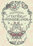 Tattoo Wonderlands: A Colouring Book