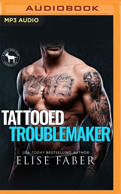 Tattooed Troublemaker: A Hero Club Novel - Faber, Elise, and Club, Hero, and Clarke, Jason (Read by)