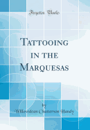 Tattooing in the Marquesas (Classic Reprint)