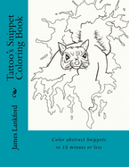 Tattoo's Snippet Coloring Book: Complete Snippets in 15 minues or less