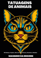 Tatuagens de Animais: 100 Esbocos, Projetos, Obras de Arte, Pinturas, Desenhos e Modelos.