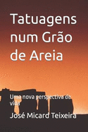 Tatuagens num Gr?o de Areia: Uma nova perspectiva de vida