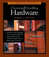 Taunton's Complete Illustrated Guide to Choosing and Installing Hardware