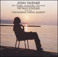 Tavener: Ikon of Light; Funeral Ikos; The Lamb - Chilingirian Quartet; The Tallis Scholars; John Tavener (conductor)