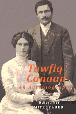 Tawfiq Canaan: An Autobiography - Raheb, Mitri (Editor), and Canaan, Tawfiq