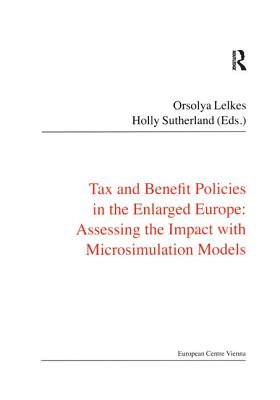 Tax and Benefit Policies in the Enlarged Europe: Assessing the Impact with Microsimulation Models - Sutherland, Holly