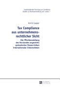 Tax Compliance Aus Unternehmensrechtlicher Sicht: Die Pflichtenstellung Des Vorstandes Angesichts Systemischer Steuerrisiken Internationaler Unternehmen
