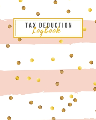 Tax Deduction Logbook: Tax Write offs Ledger for Small Businesses - Perfect for Freelancers, Local Shops, Resellers, Independent Contractors, Direct Sales & Network Marketing, Boutique Owners, Dropshippers, Online Businesses to Track Deductible Expenses - Publishers, Loveoflink