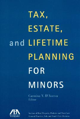 Tax, Estate, and Lifetime Planning for Minors - D'Aversa, Carmina Y