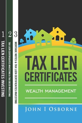 Tax Lien Certificates: Wealth Management (Books 1-3) - Osborne, John I