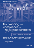 Tax Planning and Compliance for Tax-Exempt Organizations: Rules, Checklists, Procedures - 2018 Cumulative Supplement