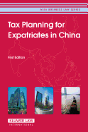 Tax Planning for Expats in China: First Edition (Asia Business Law Series Volume 1)