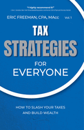 Tax Strategies for Everyone: How to Slash Your Taxes and Build Wealth