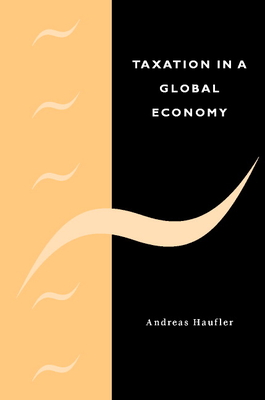 Taxation in a Global Economy: Theory and Evidence - Haufler, Andreas, and Andreas, Haufler