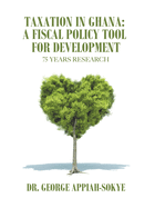 Taxation in Ghana: a Fiscal Policy Tool for Development: 75 Years Research