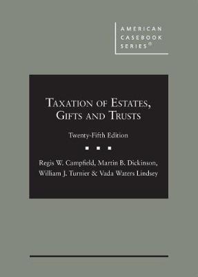 Taxation of Estates, Gifts and Trusts - Campfield, Regis W., and Dickinson, Martin B., and Turnier, William J.