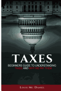 Taxes: Beginners Guide to Understanding Taxes and Why We Pay Them