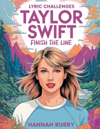 Taylor Swift Lyric Challenges: Finish the Line for the Ultimate Fan Challenge