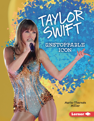 Taylor Swift: Unstoppable Icon - Miller, Marie-Therese