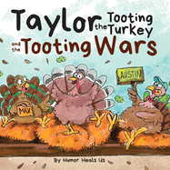 Taylor the Tooting Turkey and the Tooting Wars: A Story About Turkeys Who Toot (Fart)