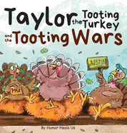 Taylor the Tooting Turkey and the Tooting Wars: A Story About Turkeys Who Toot (Fart)