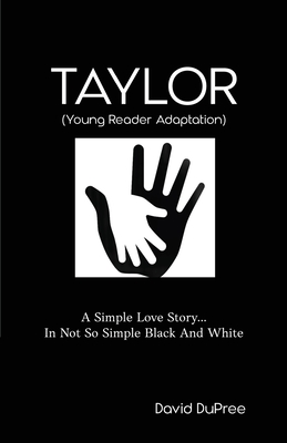 Taylor (Young Reader Adaptation): A Simple Love Story In Not So Simple Black and White - Dupree, David