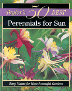 Taylor's 50 Best Perennials for Sun: Easy Plants for More Beautiful Gardens