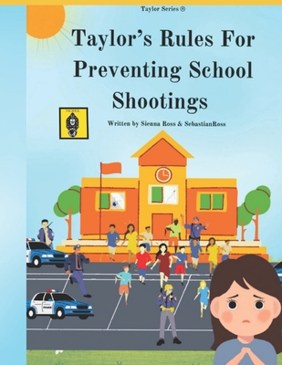 Taylor's Rules For Preventing School Shootings - Ross, Sebastian, and Ross, Sienna
