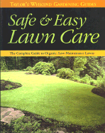 Taylor's Weekend Gardening Guide to Safe and Easy Lawn Care: The Complete Guide to Organic, Low-Maintenance Lawns - Houghton Mifflin Company, and Ellis, Barbara
