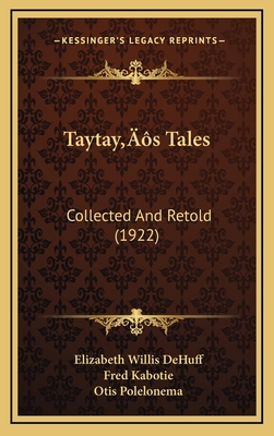 Taytay's Tales: Collected and Retold (1922) - Dehuff, Elizabeth Willis, and Kabotie, Fred (Illustrator), and Polelonema, Otis (Illustrator)