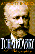 Tchaikovsky: A Biography