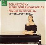 Tchaikovsky: Album pour enfants, op. 39/Grande Sonate, op. 37a - Viktoria Postnikova (piano)