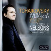 Tchaikovsky: Manfred Symphony; March Slave - City of Birmingham Symphony Orchestra; Andris Nelsons (conductor)