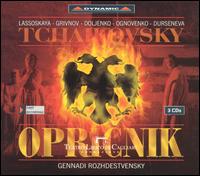 Tchaikovsky: Opricnik - Alexandra Durseneva (alto); Cinzia de Mola (soprano); Dmitri Ulianov (bass); Elena Lassoskaya (soprano);...