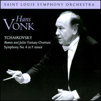 Tchaikovsky: Romeo and Juliet Fantasy-Overture; Symphony No. 4 in F minor - St. Louis Symphony Orchestra; Hans Vonk (conductor)