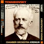 Tchaikovsky: Serenade for Strings; String Quartet No. 1; - Chamber Orchestra Kremlin; Misha Rachlevsky (conductor)