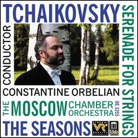 Tchaikovsky: Serenade for Strings; The Seasons - Moscow Chamber Orchestra; Constantine Orbelian (conductor)