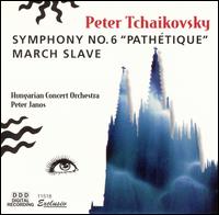 Tchaikovsky: Symphony No. 6; Marche Slave - Hungarian Concert Orchestra; Peter Janos (conductor)