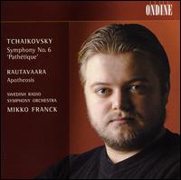 Tchaikovsky: Symphony No. 6 'Pathtique'; Rautavaara: Apotheosis - Swedish Radio Symphony Orchestra; Mikko Franck (conductor)
