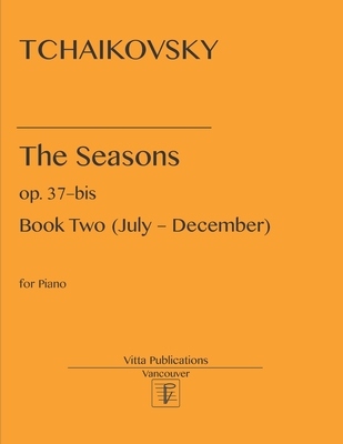 Tchaikovsky. The Seasons.: op. 37-bis Part Two - Tchaikovsky