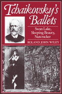 Tchaikovsky's Ballets: Swan Lake, Sleeping Beauty, Nutcracker