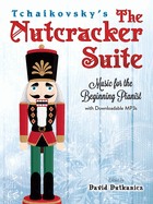 Tchaikovsky's the Nutcracker Suite: Music for the Beginning Pianist with Downloadable Mp3s